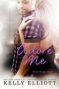 Adore Me by Kelly Elliott