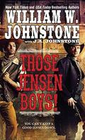 Those Jensen Boys! by William W. Johnstone, J.A. Johnstone