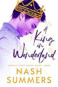 A King in Wonderland (Happily Ever Asher #3) by Nash Summers