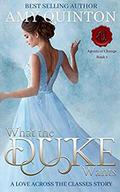 What the Duke Wants (Agents of Change #1) by Amy Quinton