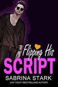 Flipping His Script by Sabrina Stark