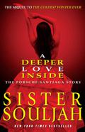 A Deeper Love Inside: The Porsche Santiaga Story by Sister Souljah
