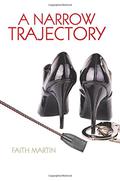 A Narrow Trajectory by Faith Martin