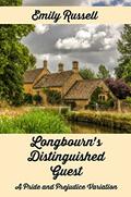 Longbourn's Distinguished Guest: A Pride and Prejudice Variation by Emily Russell