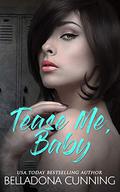 Tease Me, Baby (Silver Creek High #2) by Belladona Cunning
