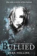 Bullied (Bullied #1) by Vera Hollins