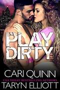 Play Dirty by Cari Quinn, Taryn Elliott