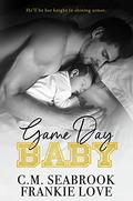 Game Day Baby (Princeton Charming #related) by C.M. Seabrook