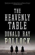 The Heavenly Table by Donald Ray Pollock
