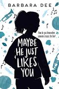Maybe He Just Likes You by Barbara Dee, Emily Rankin