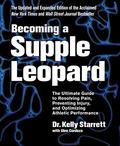 Becoming a Supple Leopard: The Ultimate Guide to Resolving Pain, Preventing Injury, and Optimizing Athletic Performance by Kelly Starrett, Glen Cordoza