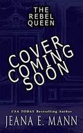 The Rebel Queen (The Rebel Queen Duet #2) by Jeana E. Mann