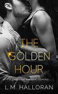 The Golden Hour by L.M. Halloran