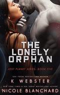 The Lonely Orphan (Lost Planet #5) by Nicole Blanchard