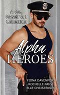 Alpha Heroes: A Me, Myself & I Collection by Fiona Davenport, Rochelle Paige