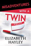 Misadventures with a Twin by Elizabeth Hayley