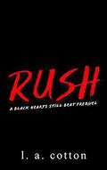 Rush: A Black Hearts Still Beat Prequel by L.A. Cotton