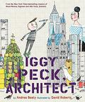 Iggy Peck, Architect by David Roberts, Andrea Beaty