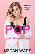 Pop: a BBW Romance by Megan Wade