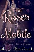 The Roses of Mobile by M.L. Bullock