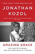Amazing Grace: The Lives of Children and the Conscience of a Nation by Jonathan Kozol