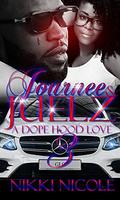 Journee & Juelz 3: A Dope Hood Love by Nikki Nicole