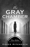 The Gray Chamber by Grace Hitchcock