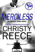 MERCILESS: An Option Zero Novel (Option Zero #1) by Christy Reece