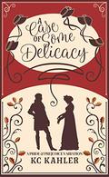 A Case of Some Delicacy by K.C. Kahler