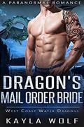 Dragon's Mail Order Bride: A Paranormal Romance by Kayla Wolf