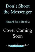 Don't Shoot the Messenger: Hazard Falls Book 2 by Samantha A. Cole