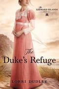 The Duke's Refuge (The Leeward Islands #1) by Lorri Dudley