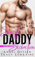 Single Daddy Seduction by Angel Devlin, Tracy Lorraine