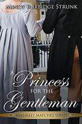 A Princess for the Gentleman (Unlikely Match #3) by Mindy Burbidge Strunk