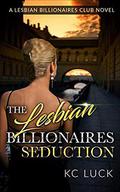 The Lesbian Billionaires Seduction by KC Luck