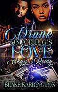 Drunk On A Thug's Love: Skyy & Remy by Blake Karrington