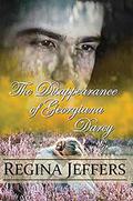 The Disappearance of Georgiana Darcy: A Pride and Prejudice Cozy Mystery by Regina Jeffers