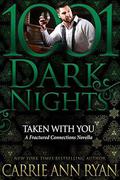 Taken With You by Carrie Ann Ryan