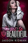 NOT SO Beautiful by Jaxson Kidman
