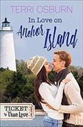 In Love On Anchor Island: An Anchor Island Novel  (Ticket to True Love) by Terri Osburn