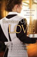 Serving Up Love: A Harvey House Brides Collection (Harvey House Brides) by Regina Jennings