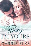 Baby I'm Yours by Carrie Elks