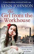 The Girl From the Workhouse: A heart-breaking, emotional family saga by Lynn Johnson