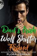 Dad's Irish Wolf Shifter Friend by Flora Ferrari