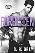 Forbidden on Ice (Boys of Winter #8) by S.R. Grey