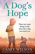 A Dog's Hope by Casey Wilson