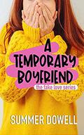 A Temporary Boyfriend: The Fake Love Series by Summer Dowell