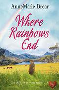 Where Rainbows End by AnneMarie Brear