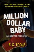 Million Dollar Baby: Stories from the Corner by F.X. Toole
