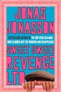 Sweet Sweet Revenge Ltd. by Jonas Jonasson